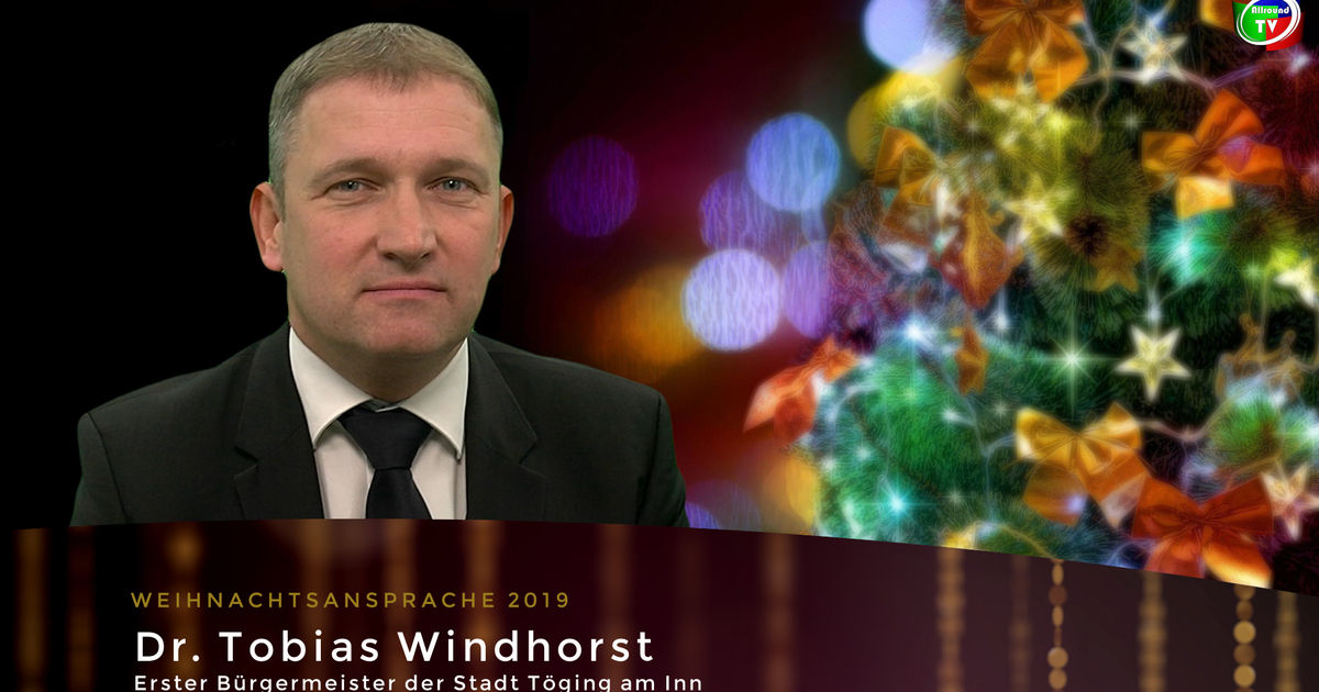 Weihnachtsansprache von Tögings Bürgermeister Dr. Tobias Windhorst ...